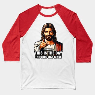 Psalm 118:24 This Is The Day The Lord Has Made Baseball T-Shirt